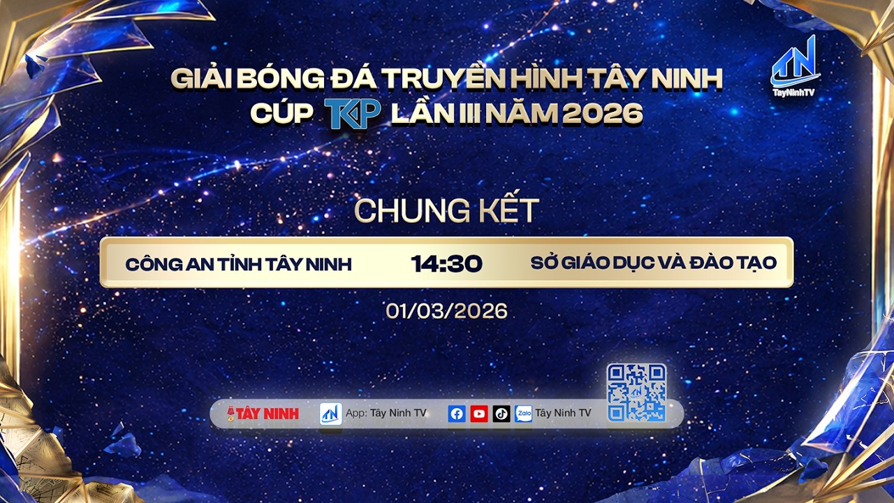 TRẬN CHUNG KẾT GIẢI BÓNG ĐÁ TRUYỀN HÌNH TÂY NINH CÚP TKP LẦN III NĂM 2026: CÔNG AN TỈNH - SỞ GD&ĐT