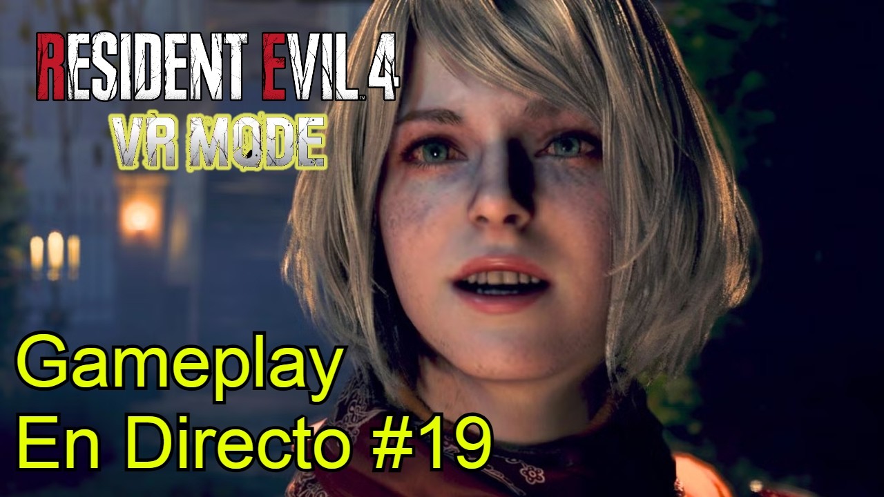 Resident Evil 4: VR MODE: Vamos por Ashley prros - En Directo con KaPeX #19