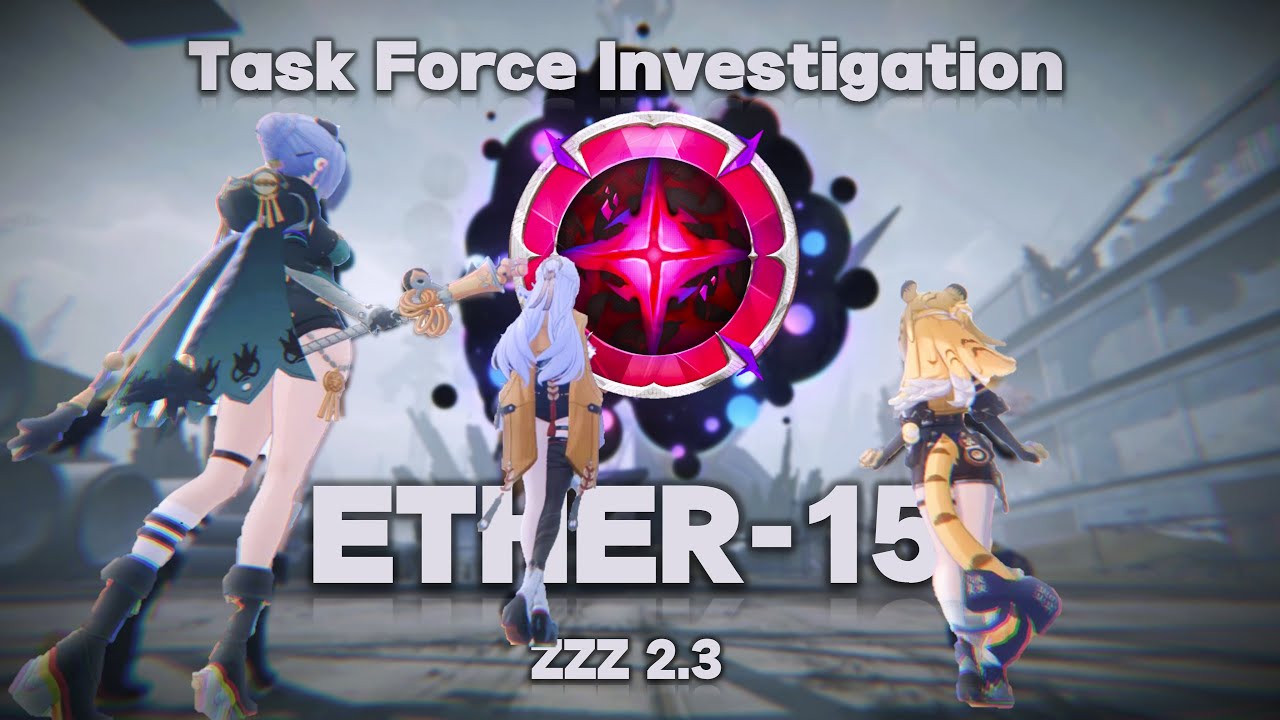 Lost Void | Task Force Investigation | Ether 15 | Yixuan Ju Fufu Lucia | Zenless Zone Zero 2.3