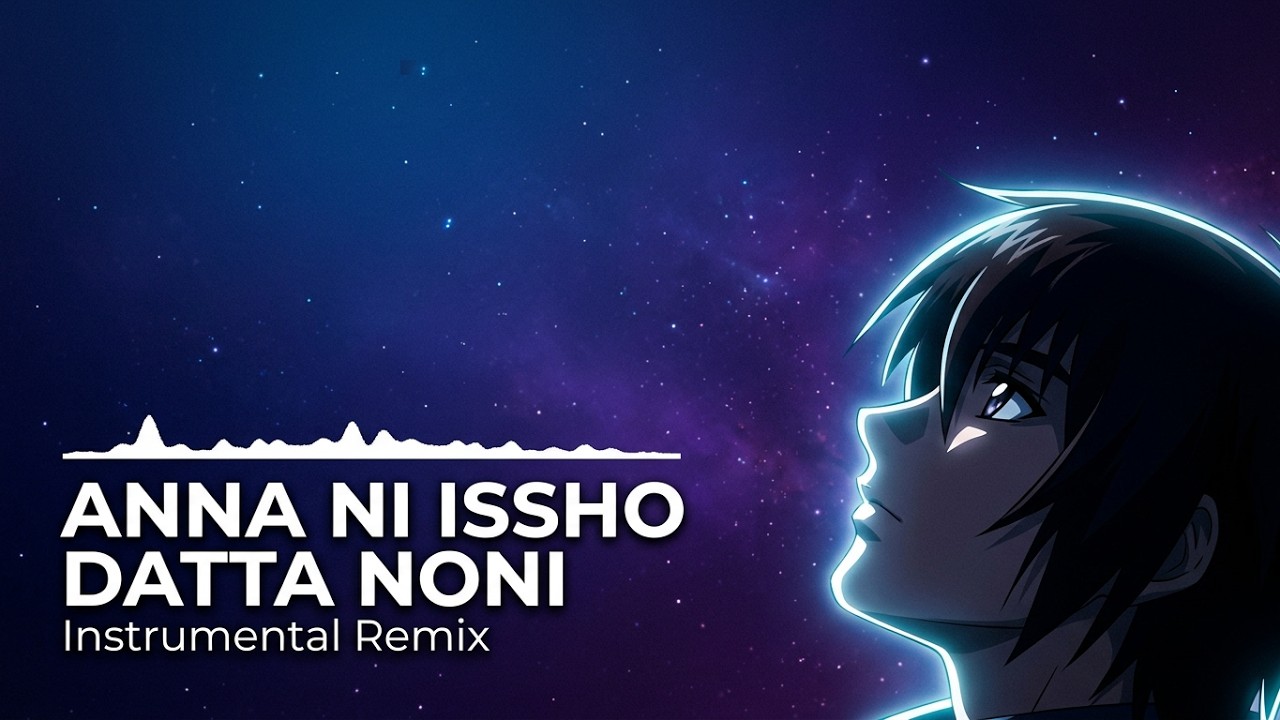 あんなに一緒だったのに Instrumental Remix (from Mobile Suit Gundam SEED)