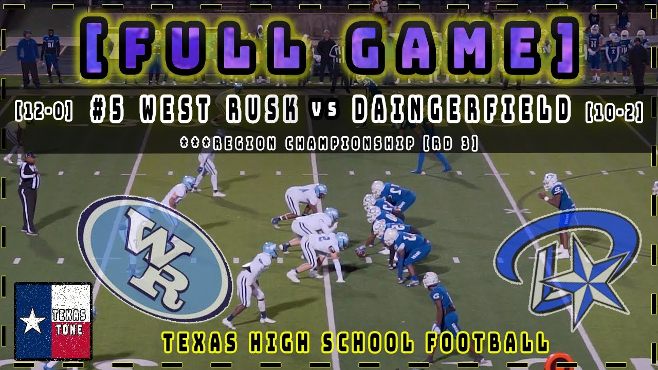 #5 West Rusk vs Daingerfield Football || [Region Championship] [FULL GAME] [4K & HD]