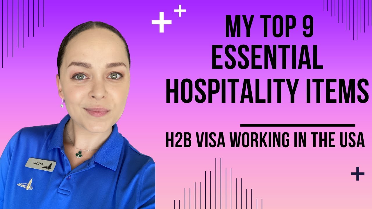 My Top 9 Essential Items For The Hospitality Industry | H2B’s Working In America |
