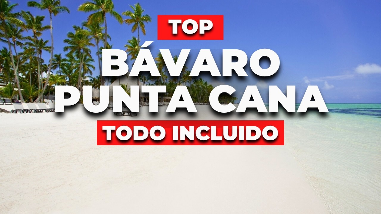 (2025) Los 7 Mejores Hoteles Todo Incluido En Bávaro - Punta Cana |  Republica Dominicana