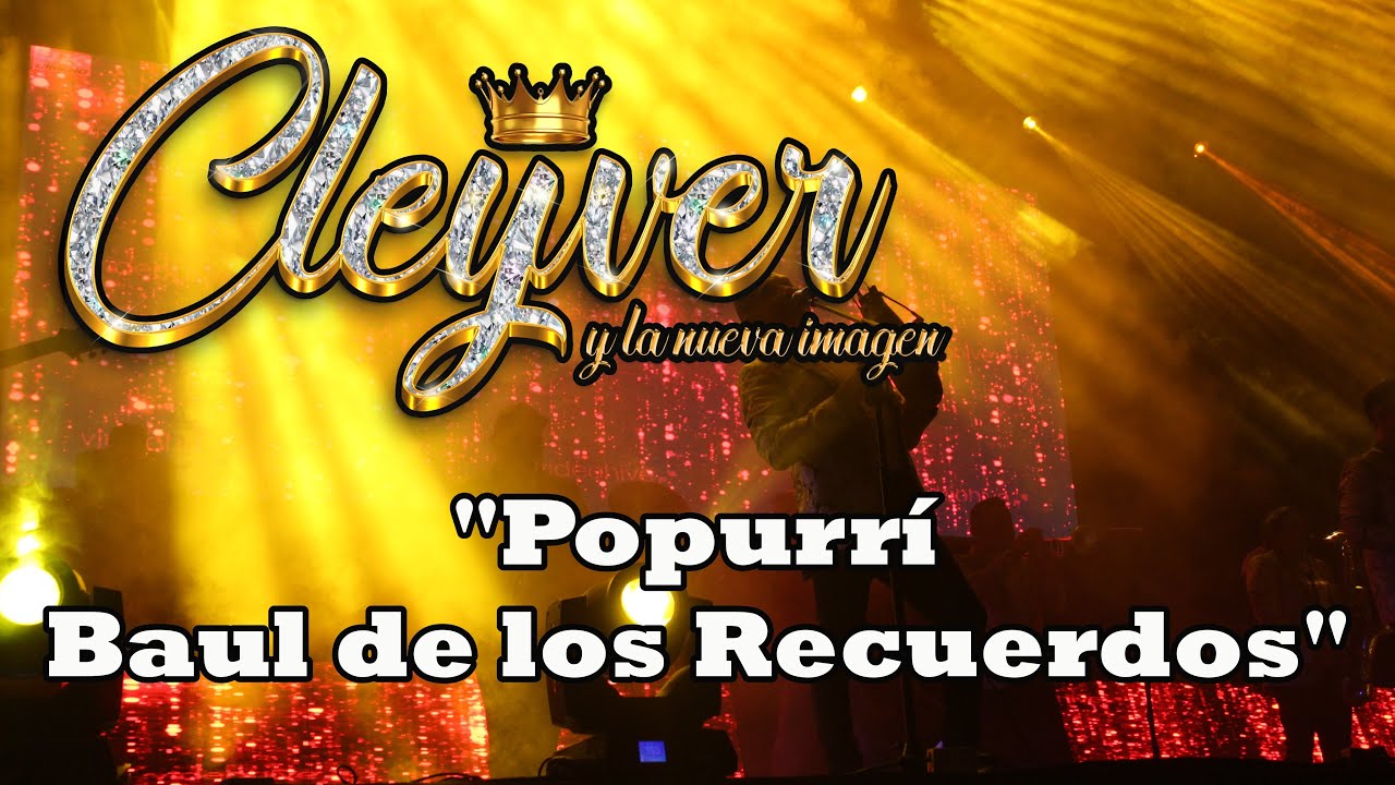 🎵CLEYVER y La Nueva Imagen🎹 Popurri Baul de los Recuerdos🎷 Cumbias viejitas pero buenas para bailar🎶