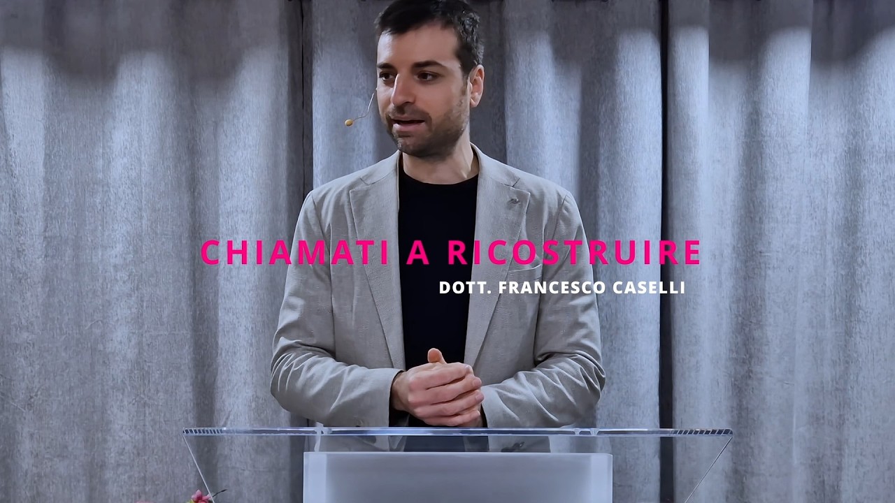Chiamati a ricostruire | Dott. Francesco Caselli