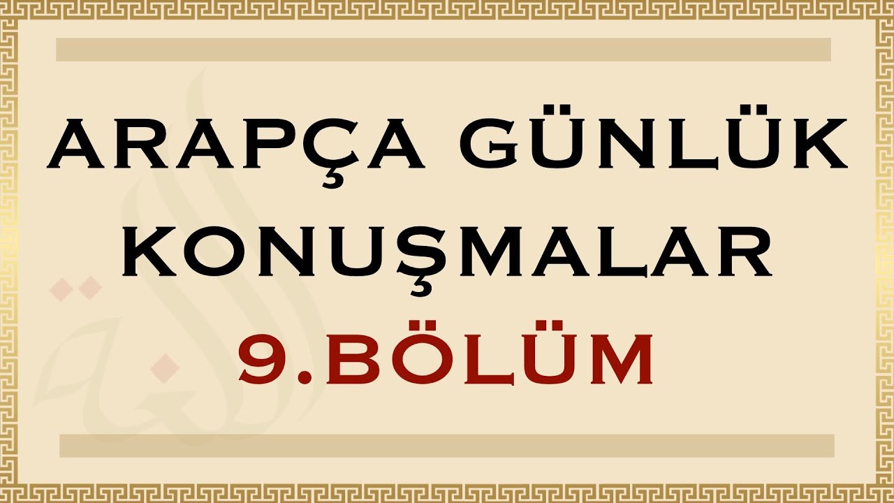 ARAPÇA GÜNLÜK KONUŞMALAR 9