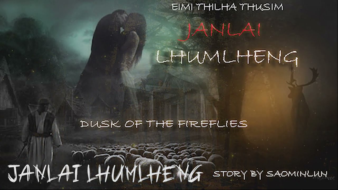 EIMI THILHA LOVESTORY JANLAI LHUMLHENG [Dusk of the fireflies || Saominlun Shinghil || copyright