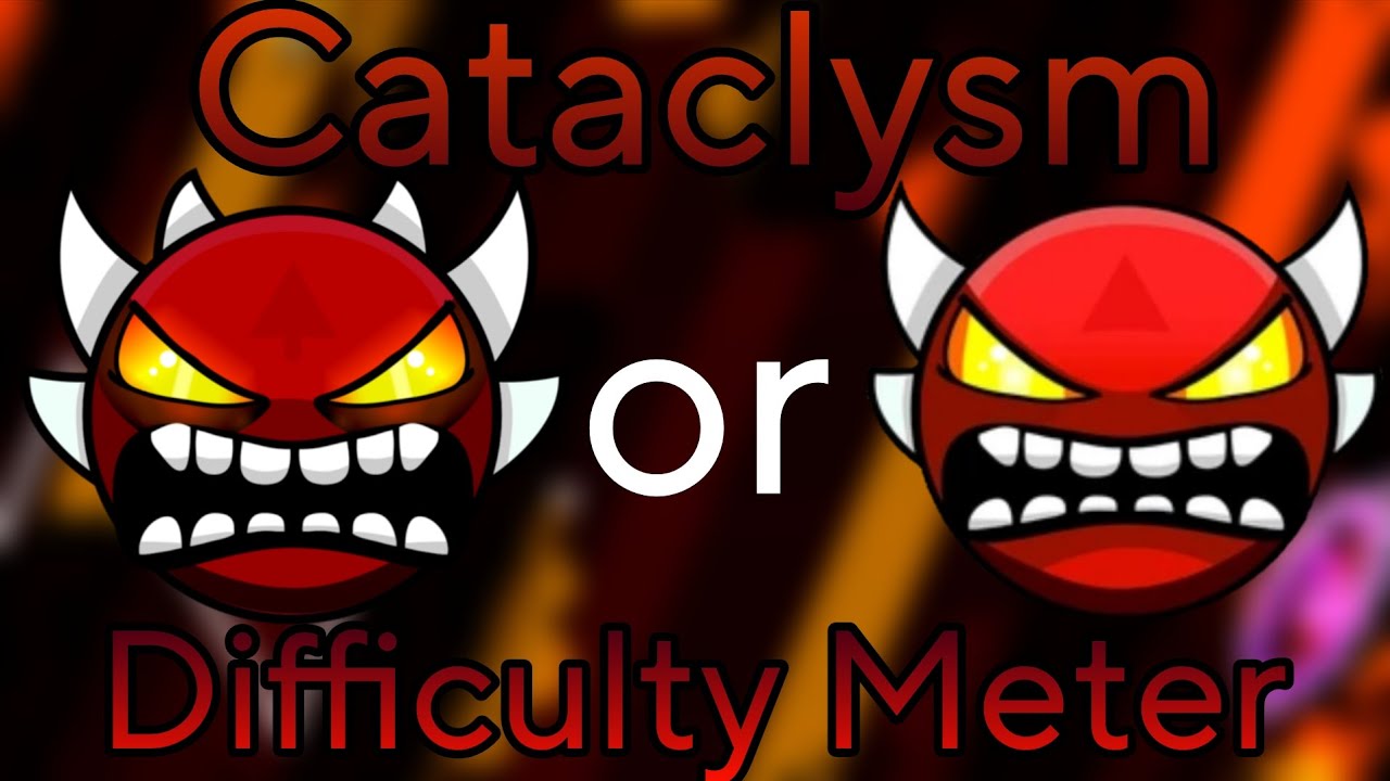 Should Cataclysm be an Extreme Demon? (Cataclysm Difficulty Meter)