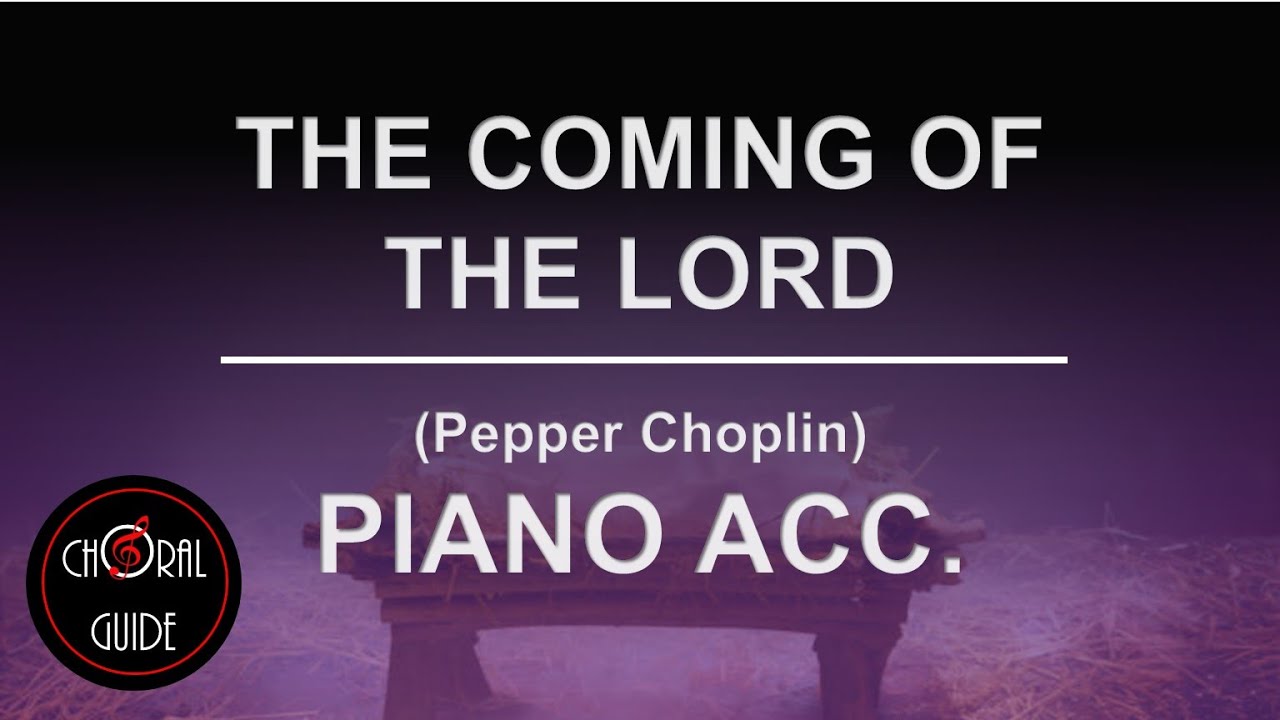 The Coming of the Lord - PIANO ACCOMPANIMENT | Pepper Choplin
