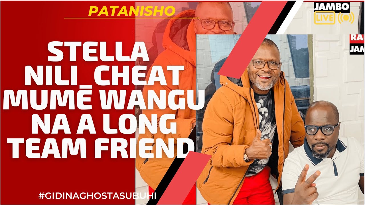 PATANISHO : STELLA -  NILI_CHEAT MUME WANGU NA A LONG TEAM FRIEND