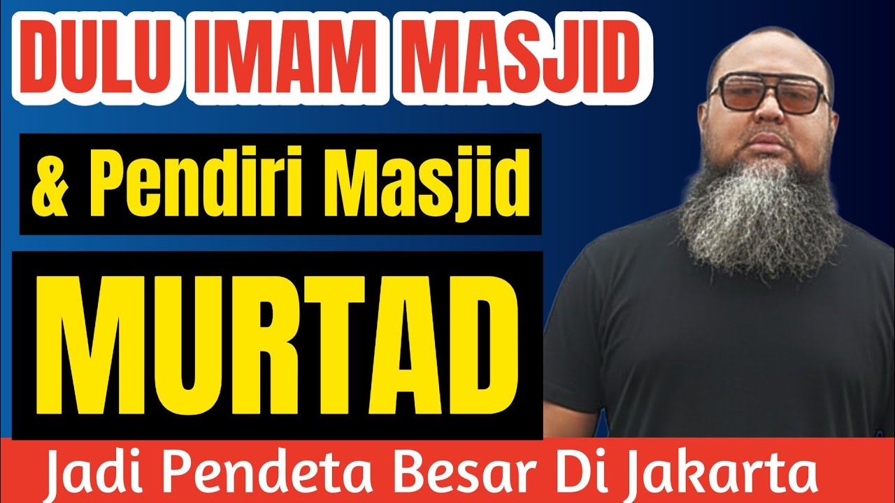 DULU JADI IMAM MASJID DAN PENDIRI MASJID, SETELAH MURTAD JADI PENDETA BESAR 