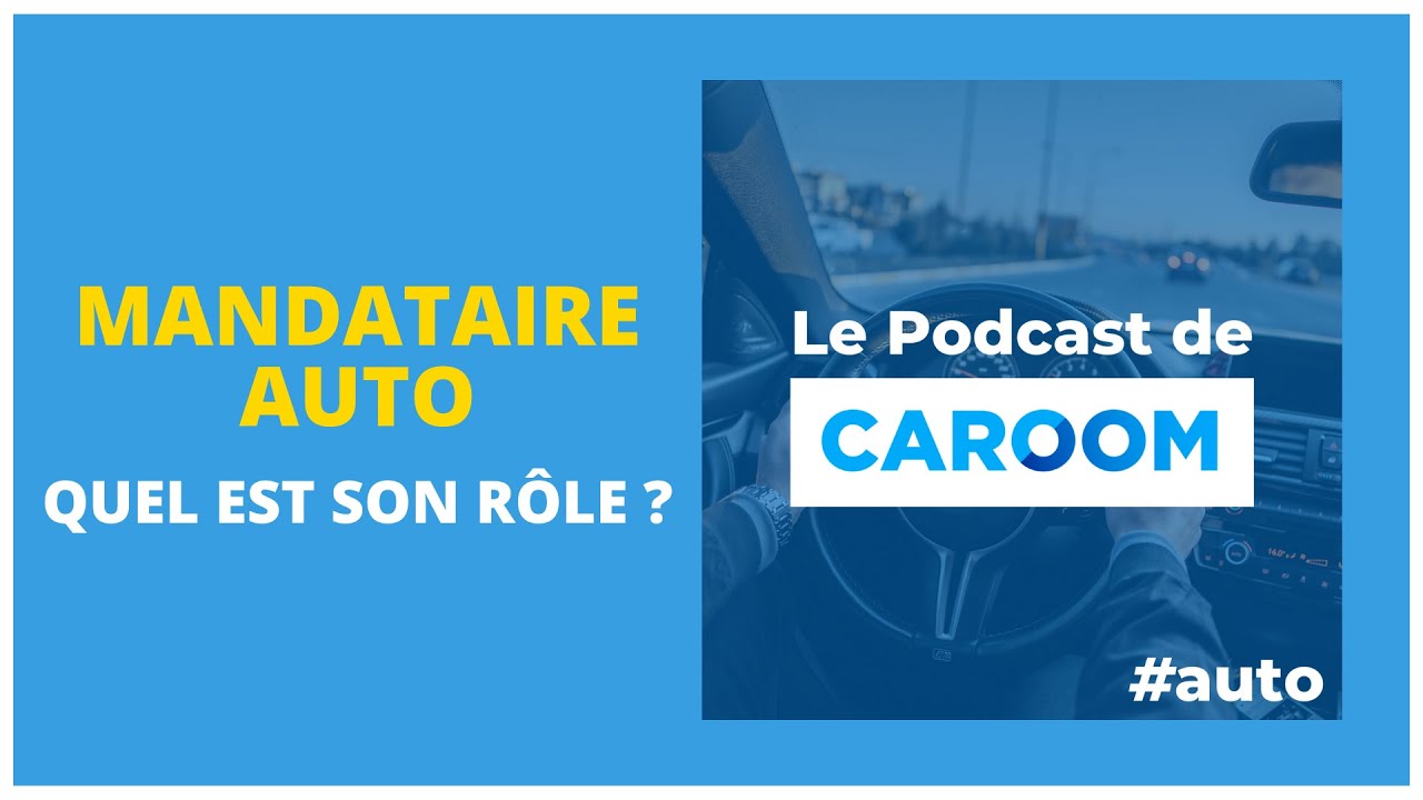 #99 Quel est le r&ocirc;le d&rsquo;un mandataire auto ?