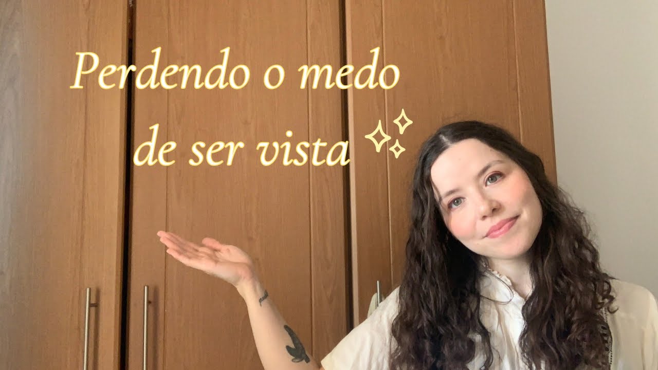 Meu primeiro vídeo: perdendo o medo de ser vista ✨