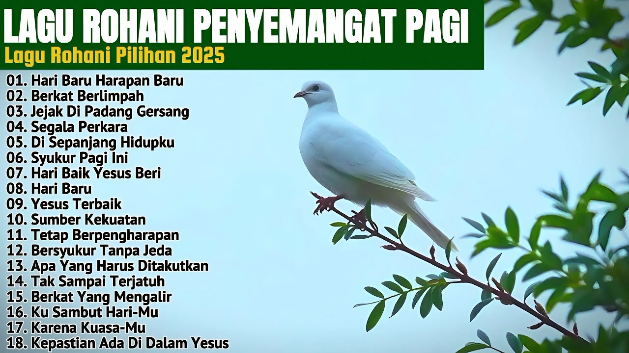 LAGU ROHANI PENYEMANGAT PAGI PILIHAN 2025 • LAGU ROHANI TERBARU • LAGU ROHANI TERBAIK