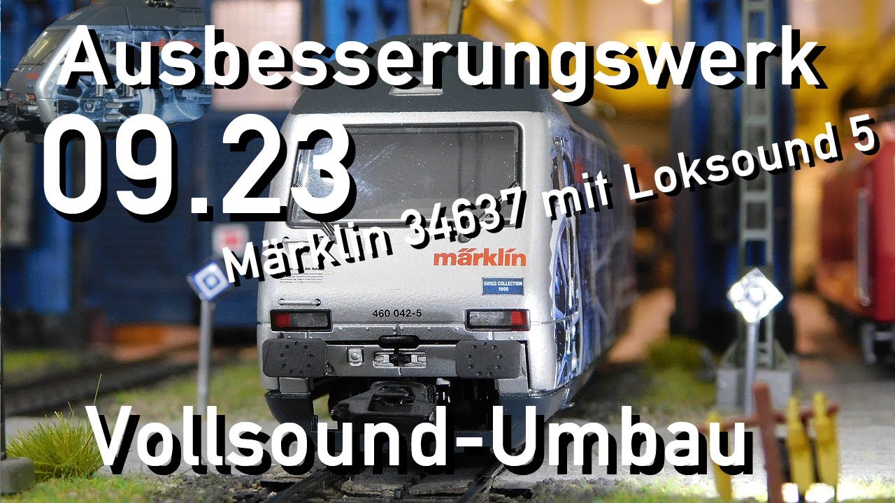 Ausbesserungswerk H0 Märklin Umbau Re 460 042-5 SBB ESU Loksound 5 LED-Umbau
