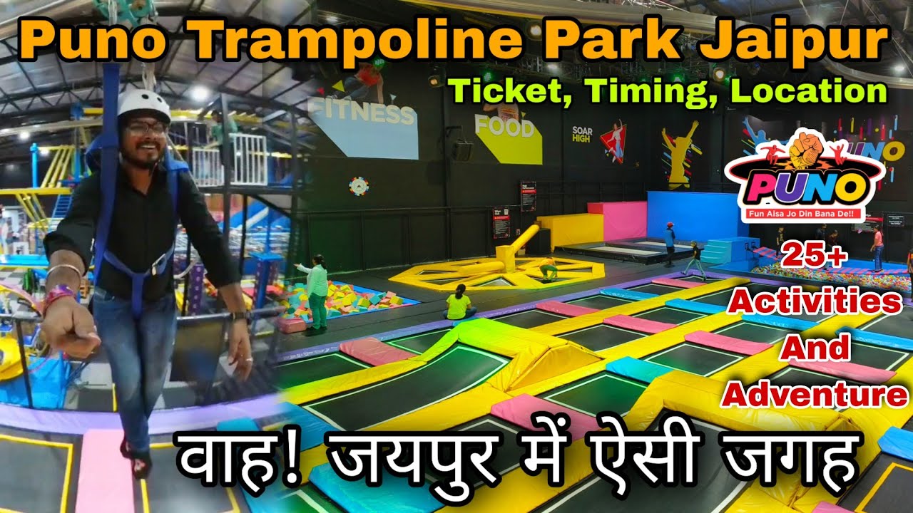 Puno jaipur/ Puno trampoline park jaipur/ Puno adventure park jaipur - Ticket, Timings, Location