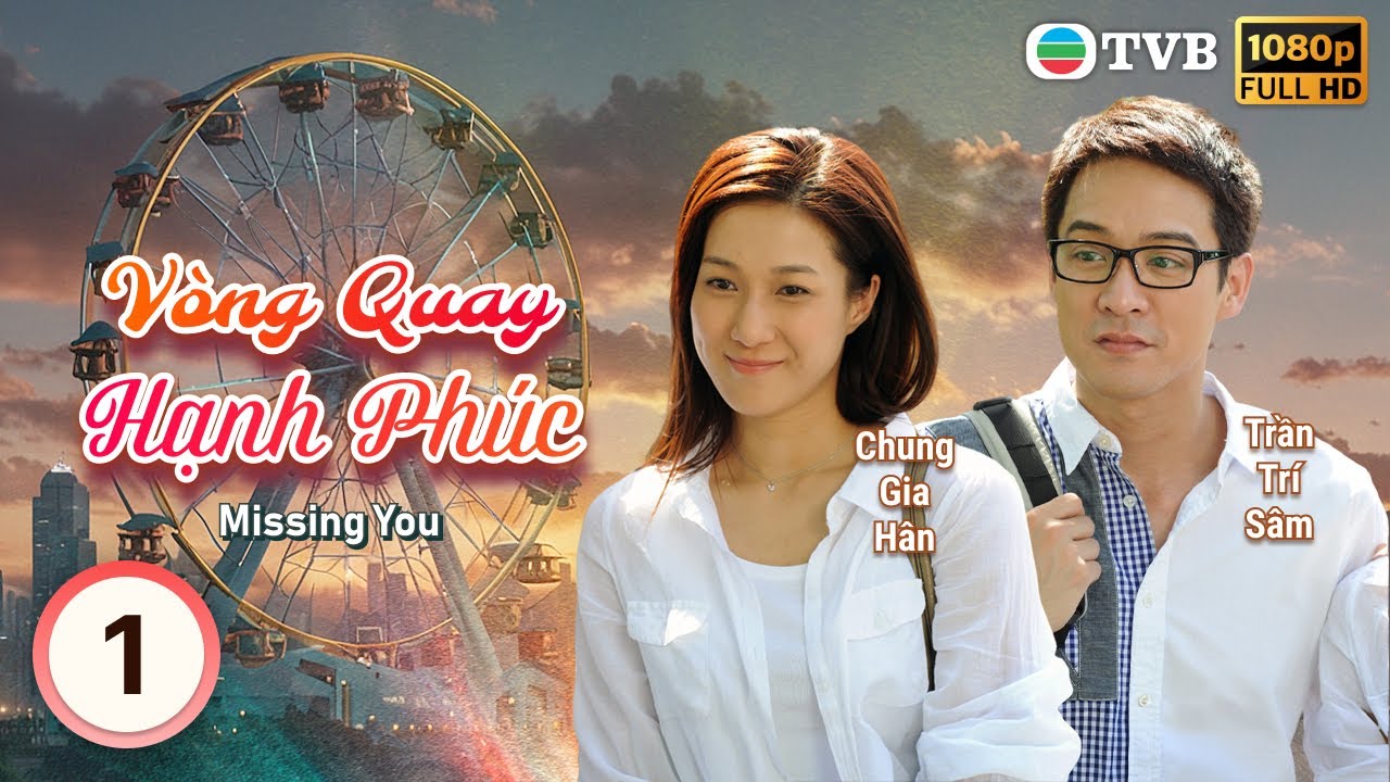 Phim TVB lồng tiếng Vòng Quay Hạnh Phúc (Missing You) 1/20 | Chung Gia Hân, Trần Trí Sâm | 2012