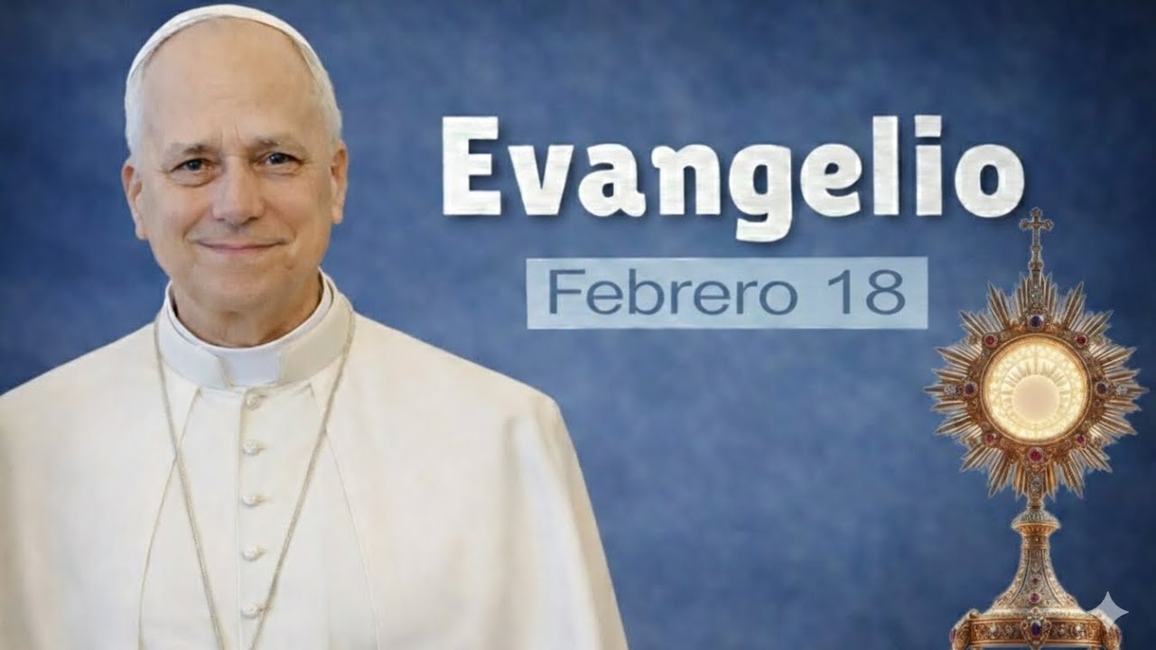 EVANGELIO DE HOY MIERCOLES 18 DE FEBRERO DEL 2026 | PAPA LEON XIV