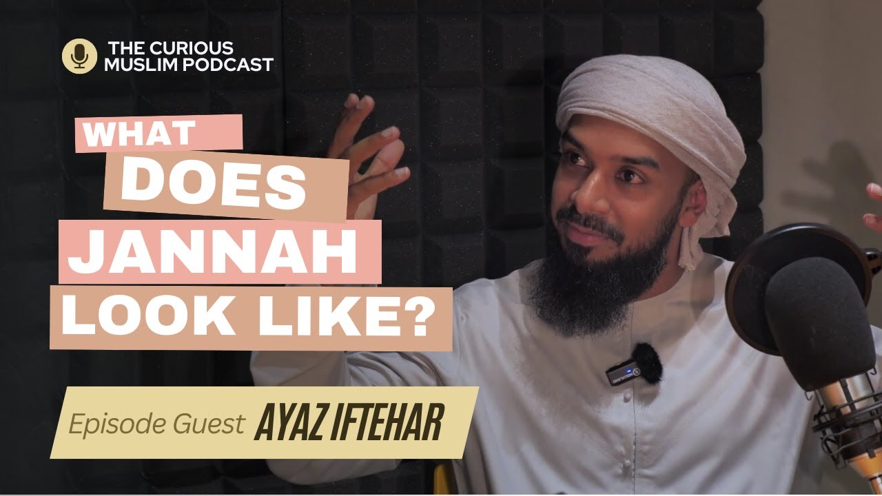What does jannah look like ? || The Curious Muslim Podcast || Season 1 Episode 2