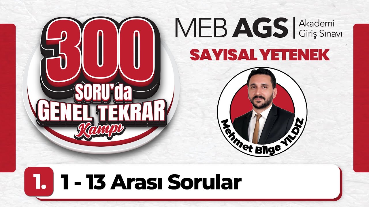 2025 MEB AGS Sayısal Yetenek 300 Soruda Genel Tekrar Kampı (1-13 Arası Sorular) Mehmet Bilge YILDIZ