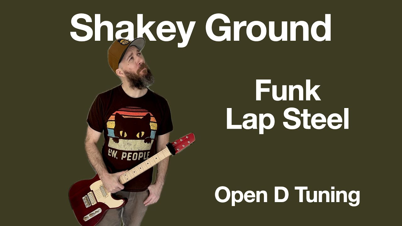 Shakey Ground For Lap Steel in Open D Tuning