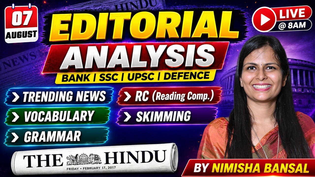 The Hindu Editorial Analysis | 07 August 2026 | Nimisha Bansal | Vocab, Grammar, Reading + Skimming