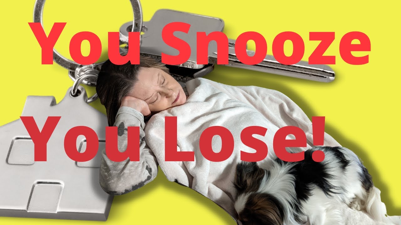 You Snooze You Lose!