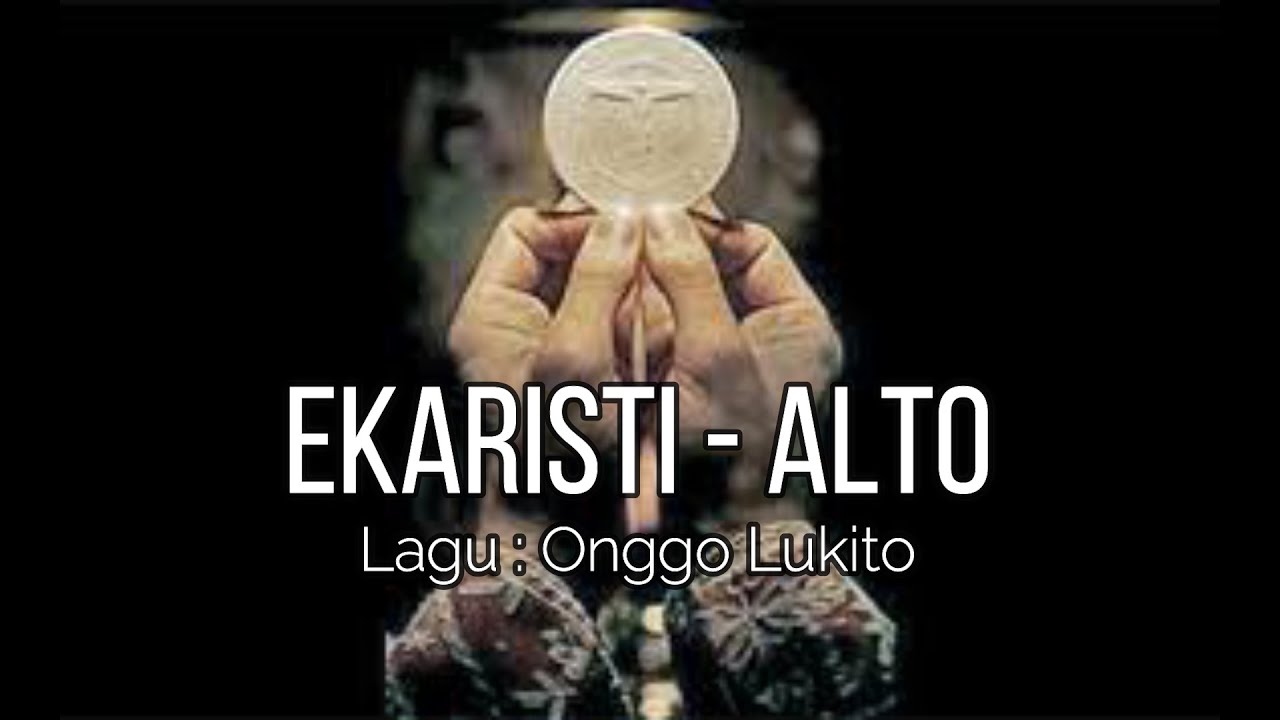 EKARISTI ALTO, Lagu : Onggo Lukito #lagukomuni #lagumisa #tubuhdandarah #misa #ekaristi DO = ES