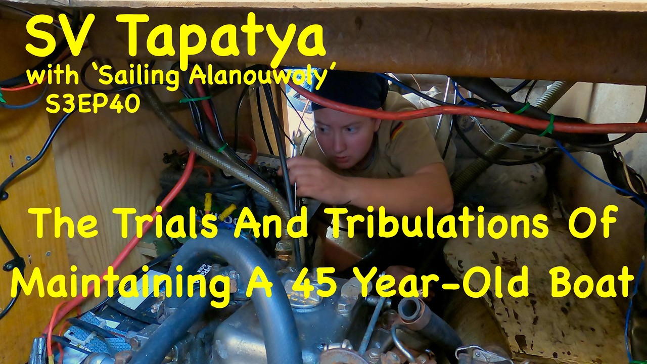 Трудности и невзгоды обслуживания 45-летней лодки - SV Tapatya S3EP40