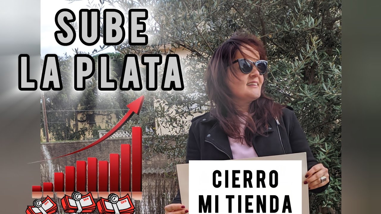 Sube la Plata 📈 Cierro mi Tienda 💍