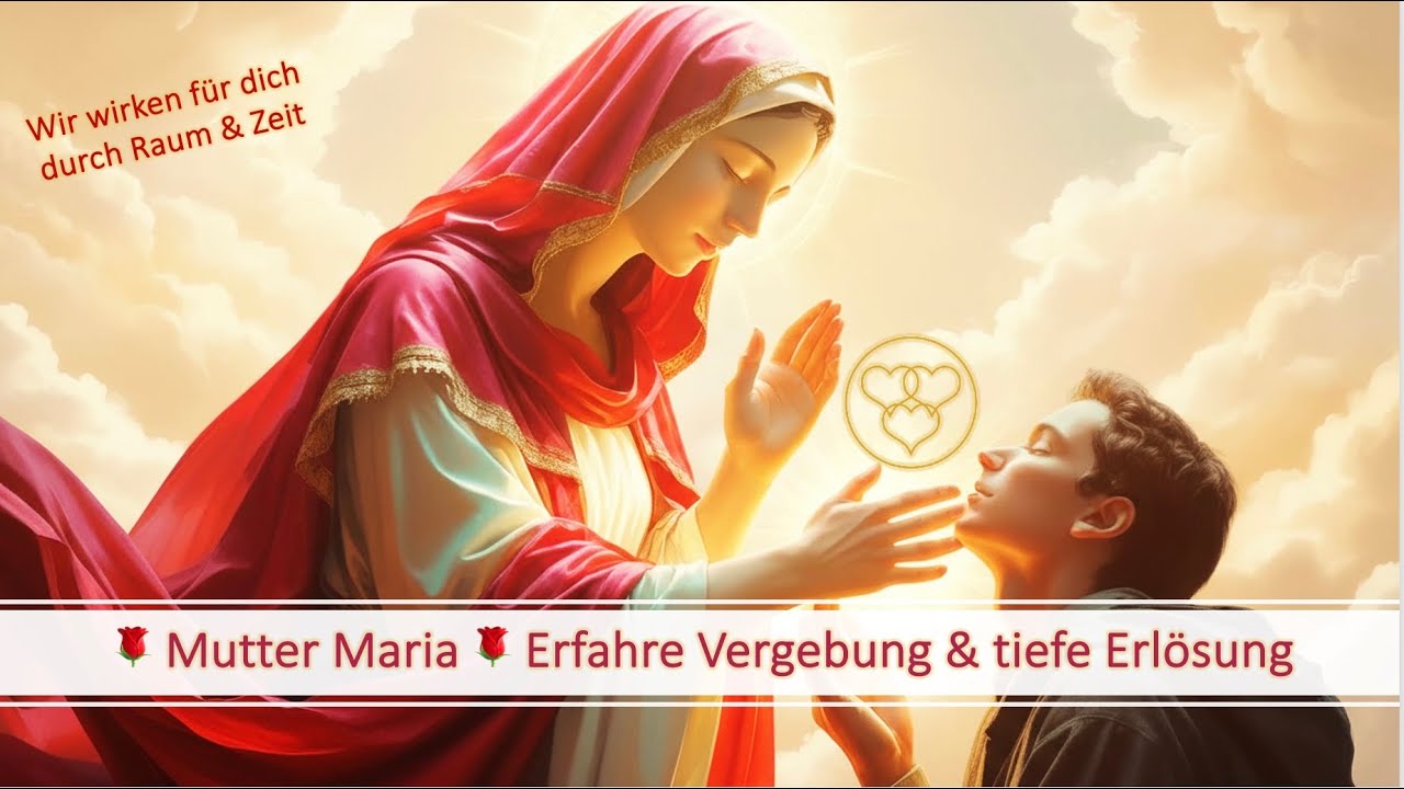 Mutter Maria🌹 Vergebung ✨Erlösung ✨Befreiung ✨ Wir wirken für dich