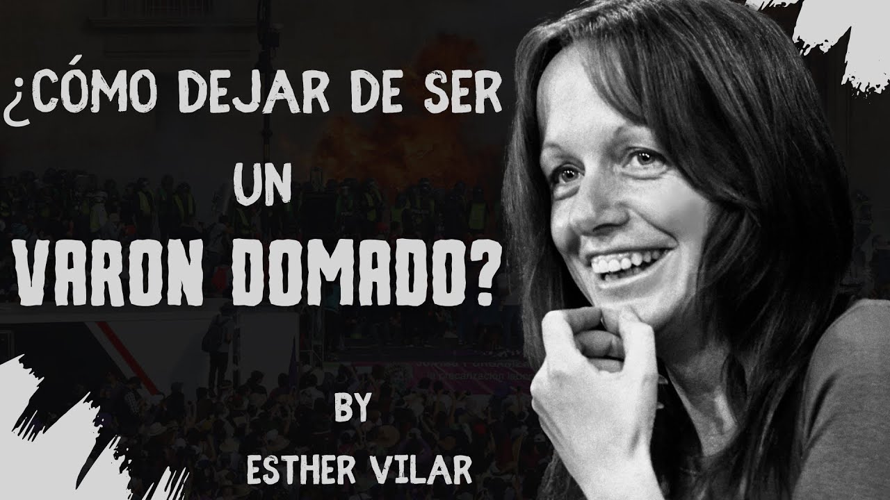 Como dejar de SER un VARON DOMADO por ESTHER VILAR