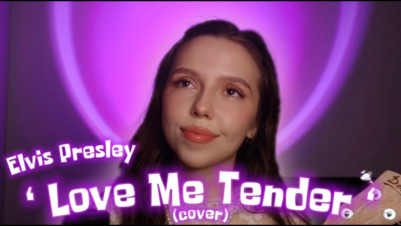 Love Me Tender - Elvis Presley (Cover by Your Sophie)