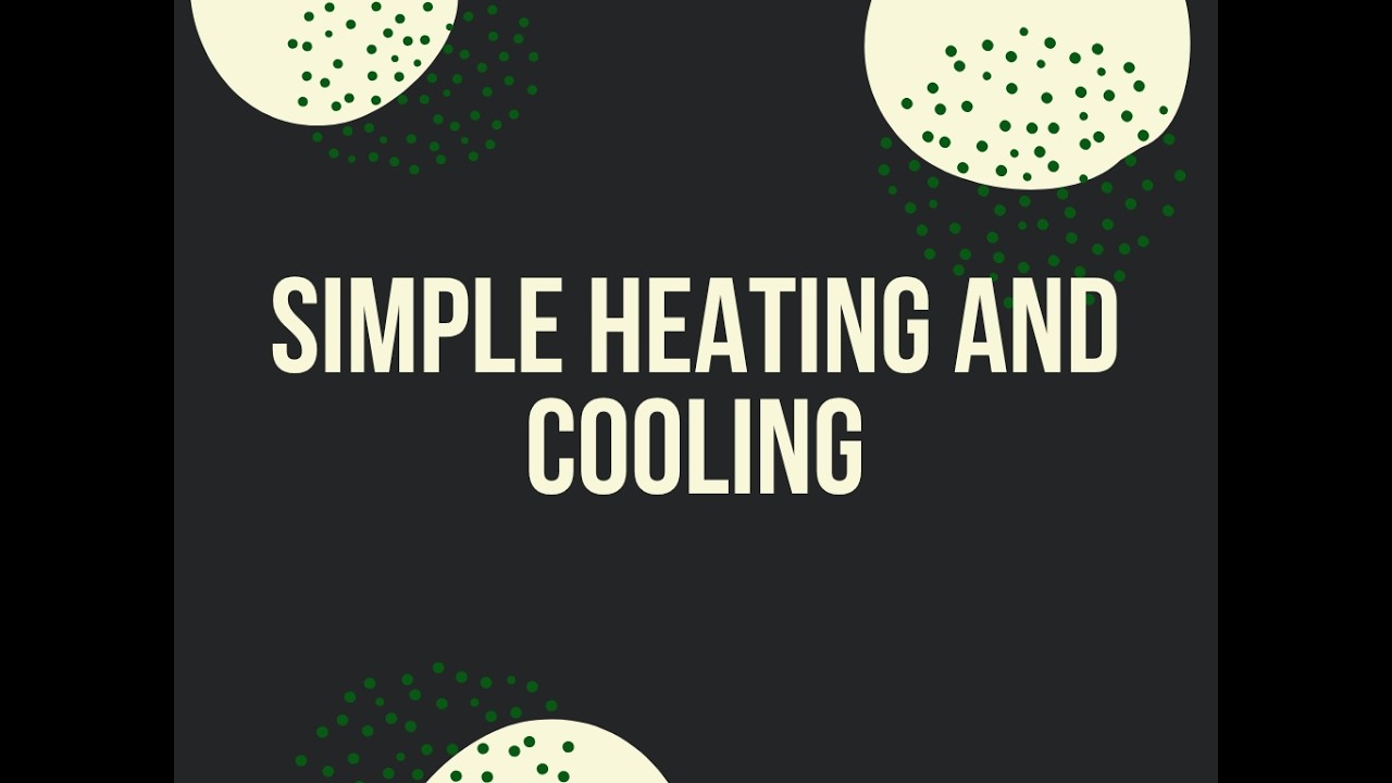 Simple Heating and Cooling