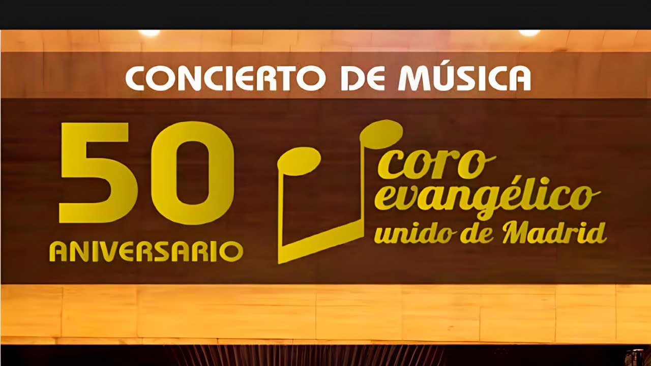 Concierto 50 A&ntilde;os - Coro Evang&eacute;lico Unido de Madrid
