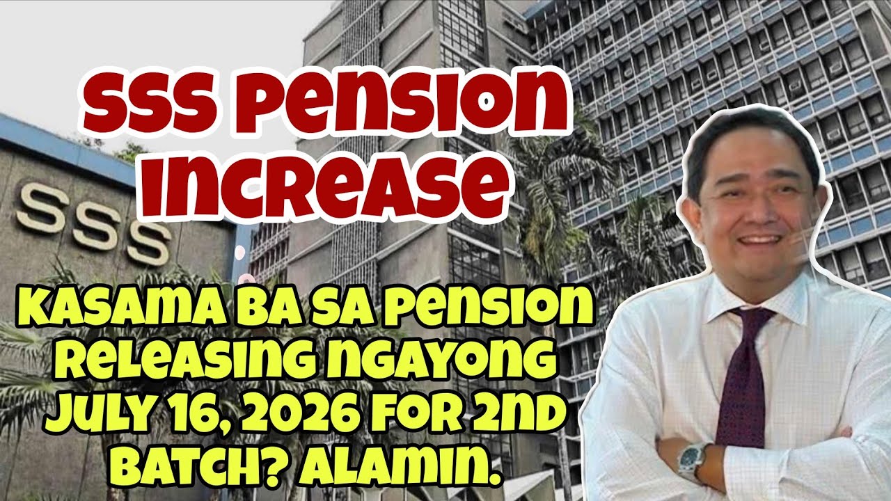 ✅️SSS PENSION INCREASE, KASAMA BA SA RELEASING NGAYONG JULY 16, 2026 FOR 2ND BATCH PENSIONERS?