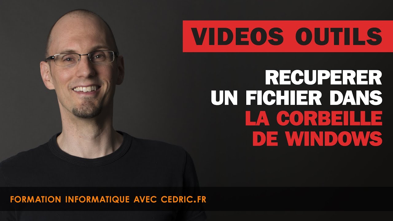 Récuperer un fichier de la corbeille dans Windows