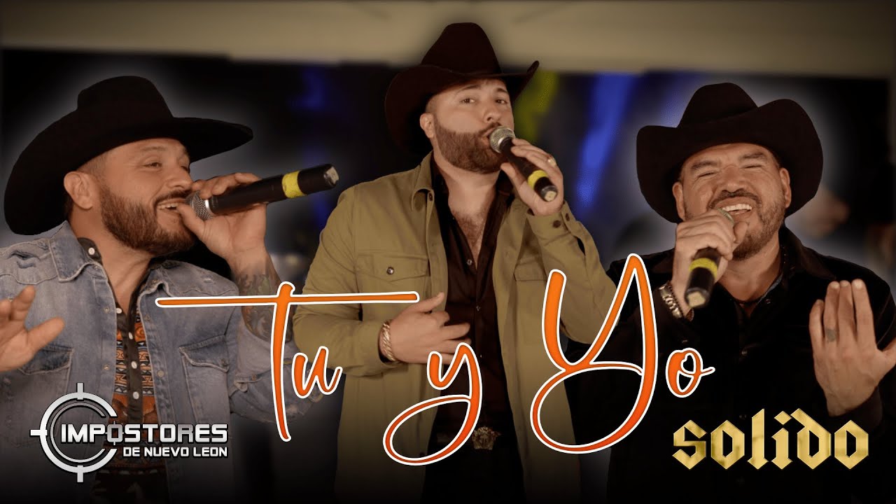 IMPOSTORES DE NUEVO LEON - TU Y YO (Ft. GRUPO SOLIDO)