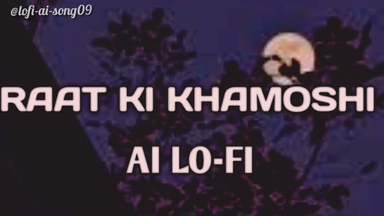 Raat Ki Khamoshi – LoFi Version ✨ | Relax & Sleep | Hindi Lo-Fi 2026 | @lofi-ai-song_09 