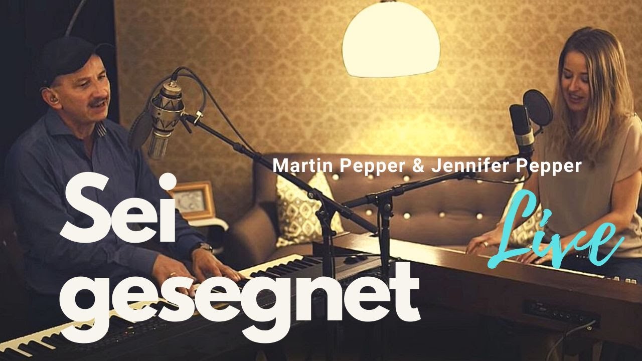 Martin und Jennifer Pepper – Sei gesegnet (Live)
