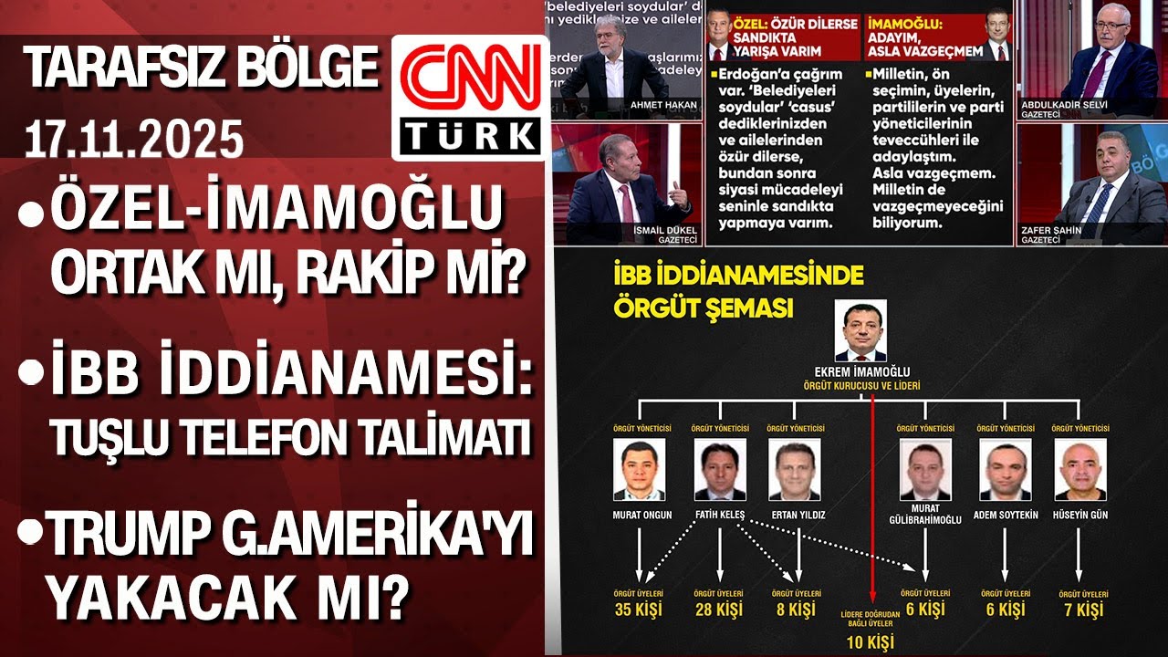 &Ouml;zel-İmamoğlu ortak mı, rakip mi? | Savcılık: Kreş r&uuml;şvet aracı oldu - Tarafsız B&ouml;lge 17.11.2025