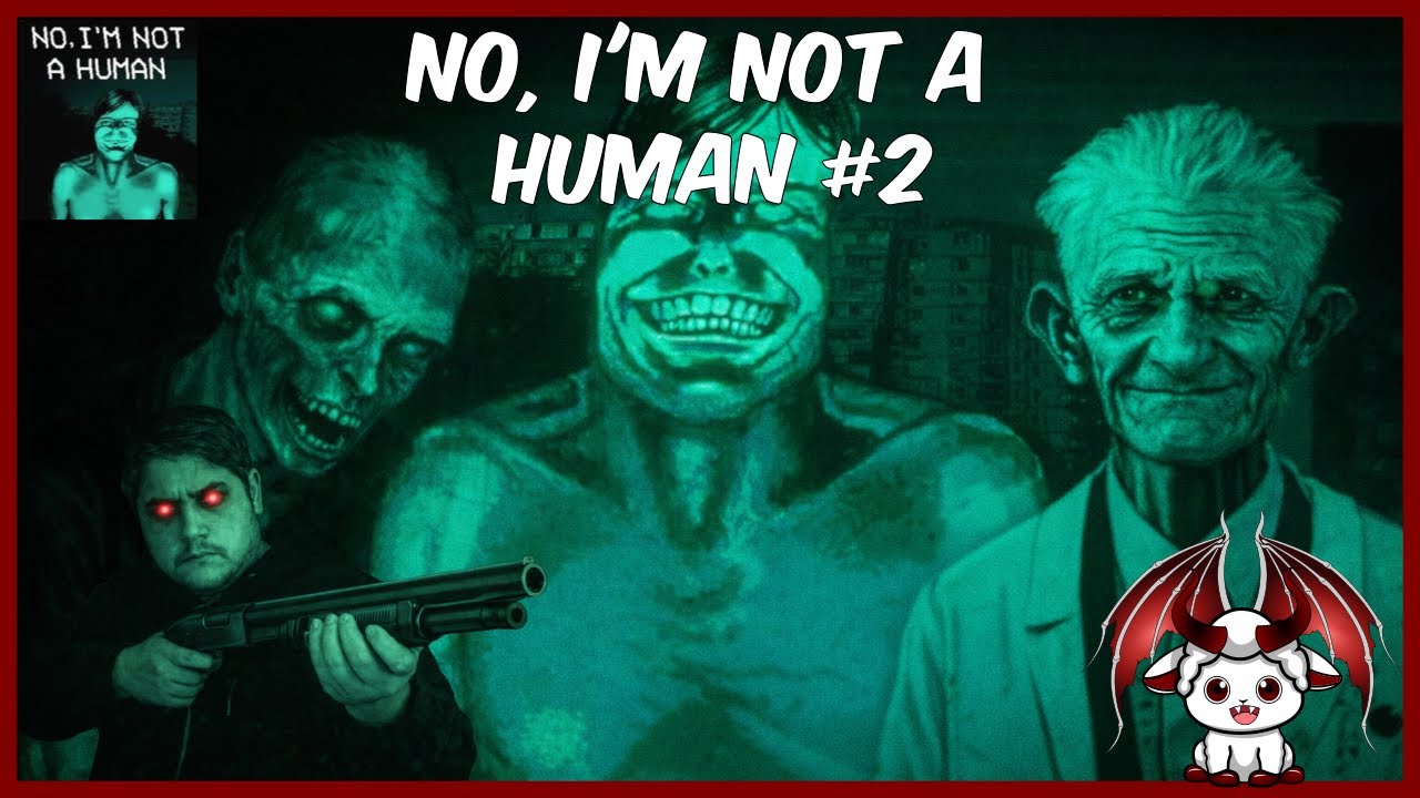 No I'm Not A Human ! Tous Mes Plans Tombent A L'Eau !
