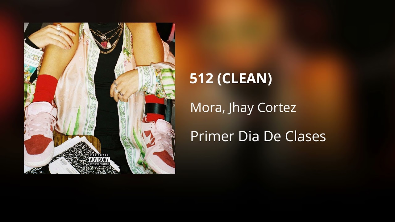 512 - Mora ft. Jhay Cortez (CLEAN) - Versi&oacute;n no expl&iacute;cita