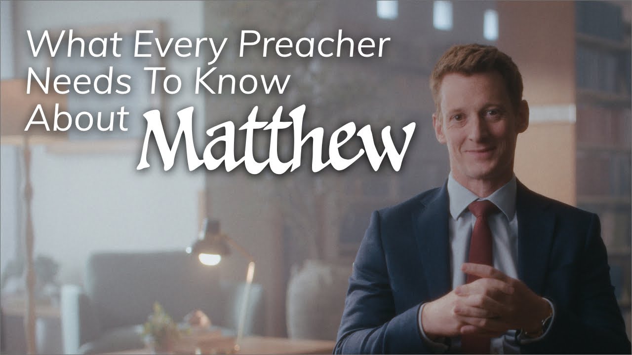 What Every Preacher Needs to Know About Matthew