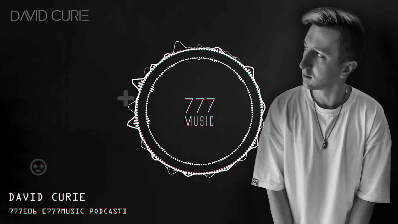 777E06 - David Curie [777music Podcast]