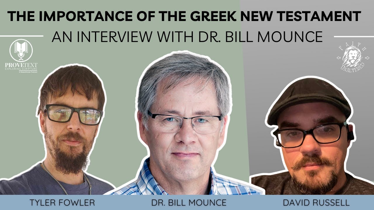 1115. The Importance of the Greek New Testament w/ Dr. Bill Mounce (Faith Unaltered) - #provetext