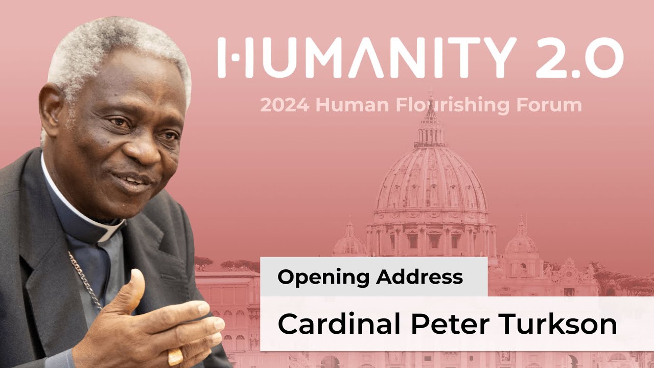 Cardinal Peter Turkson’s opening address: Human Flourishing Forum 2024