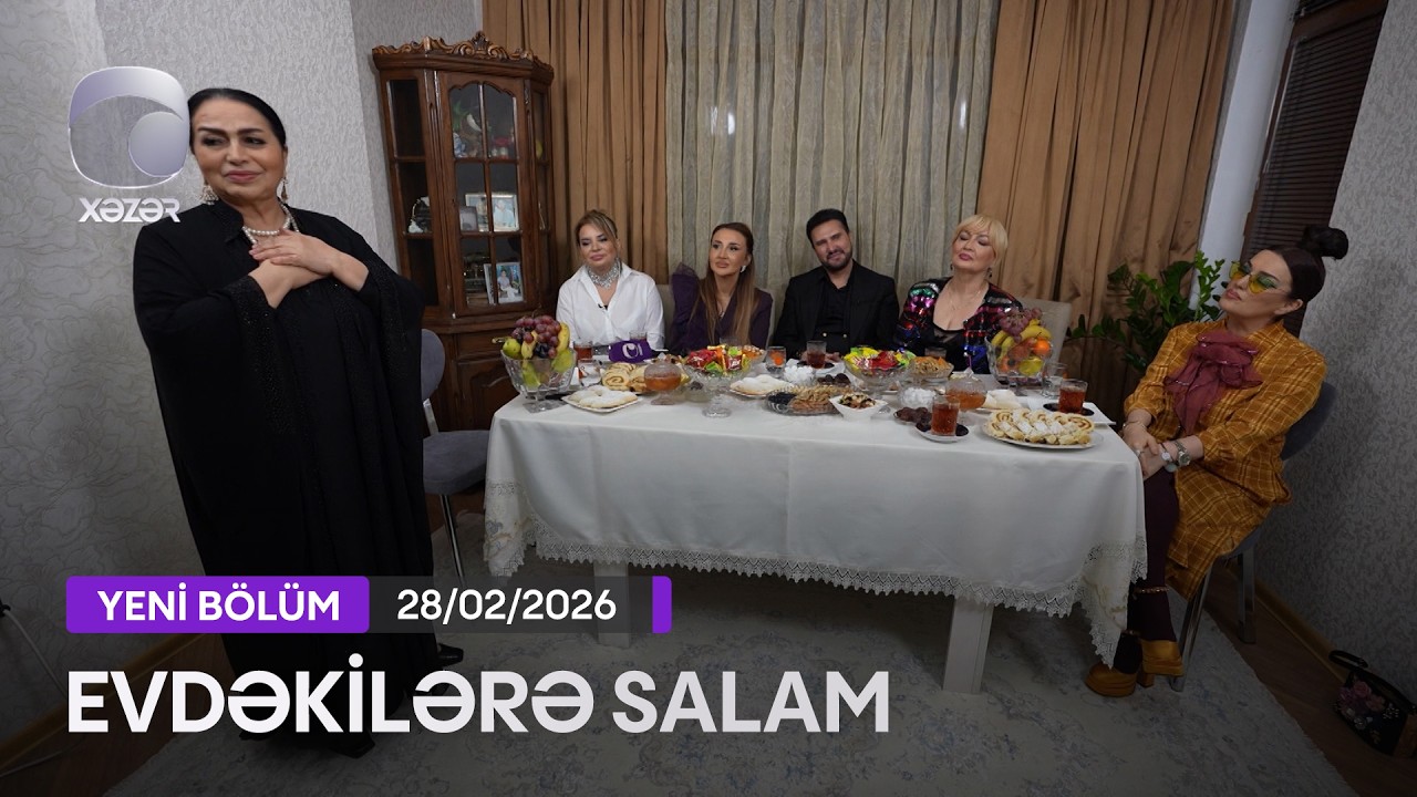 Evdəkilərə Salam - 28.02.2026