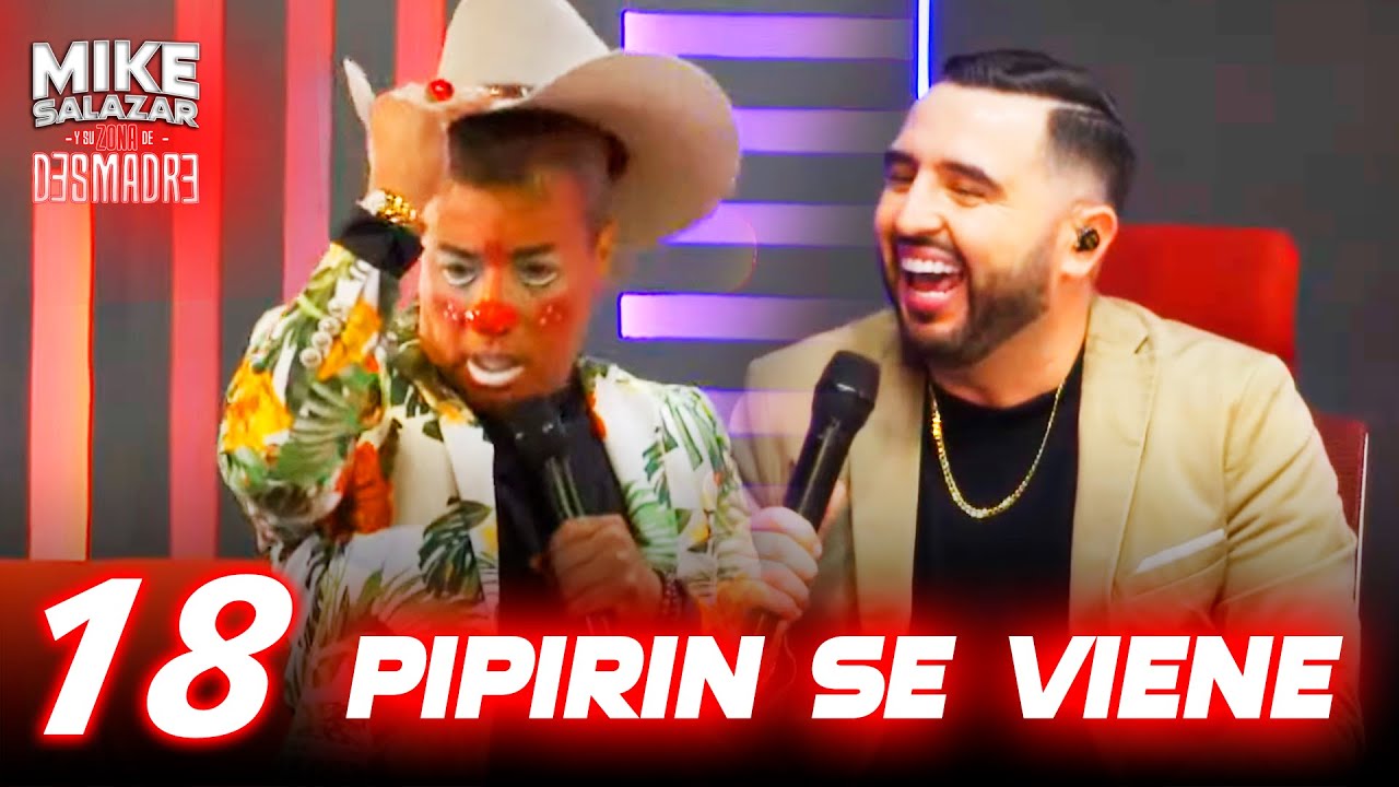 El Regreso de Pipirin -  Mike Salazar Y Su Zona de Desmadre Ep.18