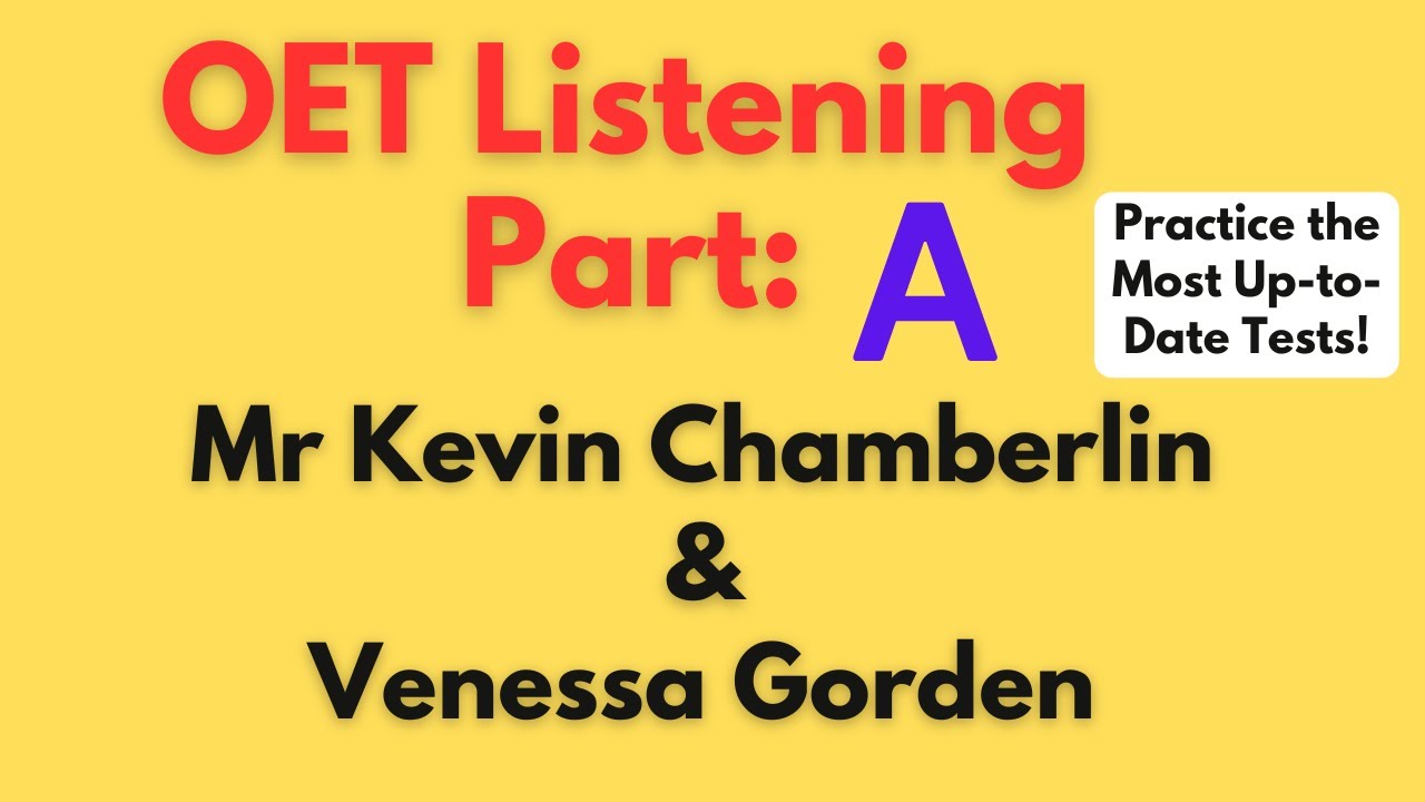 OET Listening Part A: Mr Kevin Chamberlin & Venessa Gorden | Practice test with Answers